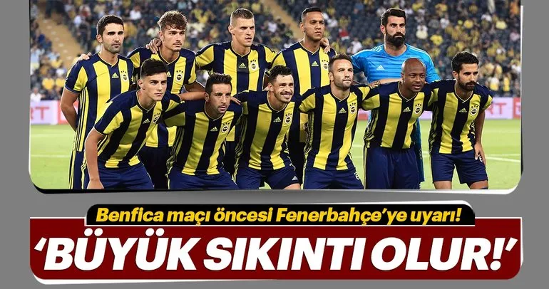 Fenerbahçe, Benfica’ya karşı bu hatayı yaparsa, sıkıntı yaşar!