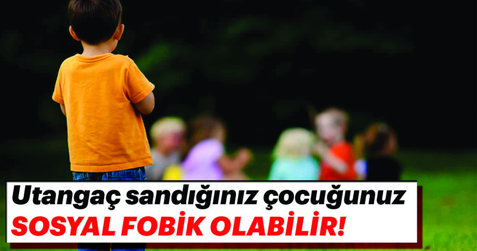 Utangac Sandiginiz Cocugunuz Sosyal Fobik Olabilir Cocuk Haberleri