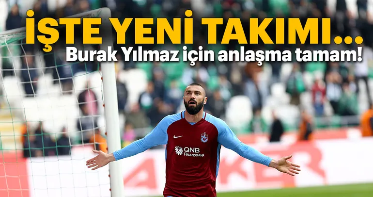 İşte Burak Yılmaz’ın yeni takımı!