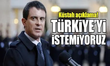 Eski Fransa Başbakanı Valls, Türkiye’yi AB’de istemiyor!