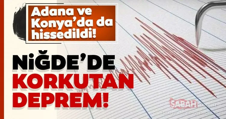 Son Dakika Haberi: Niğde’de korkutan deprem! Adana ve Konya’da da hissedildi! AFAD ve Kandilli Rasathanesi son depremler listesi BURADA...