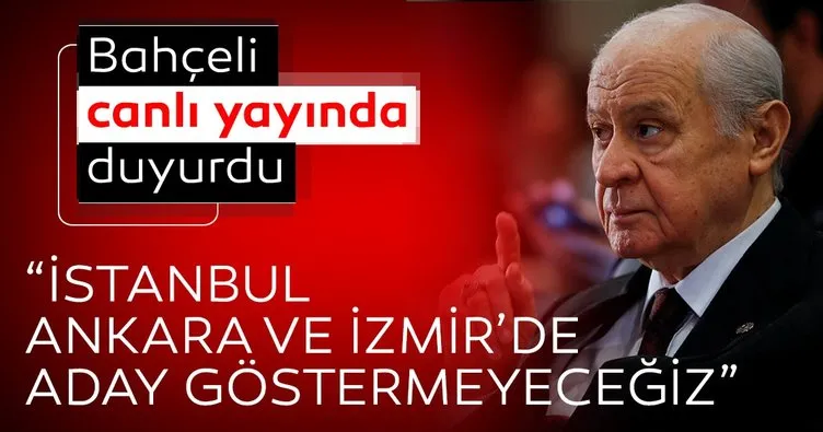 Son dakika | MHP lideri Devlet Bahçeli duyurdu! 2019 yerel seçimlerde İstanbul, Ankara ve İzmir'de aday göstermeyeceğiz