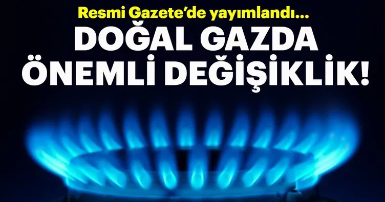 Doğal gazda önemli değişiklik!