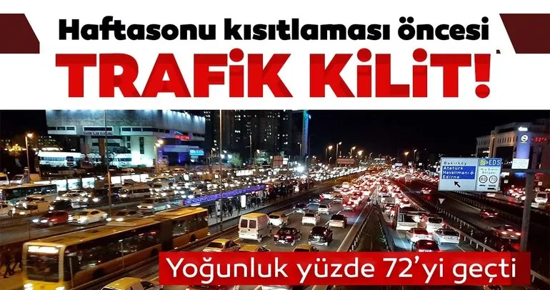 İstanbul’da hafta sonu kısıtlamasına saatler kala trafik yoğunluğu zirveye çıktı!