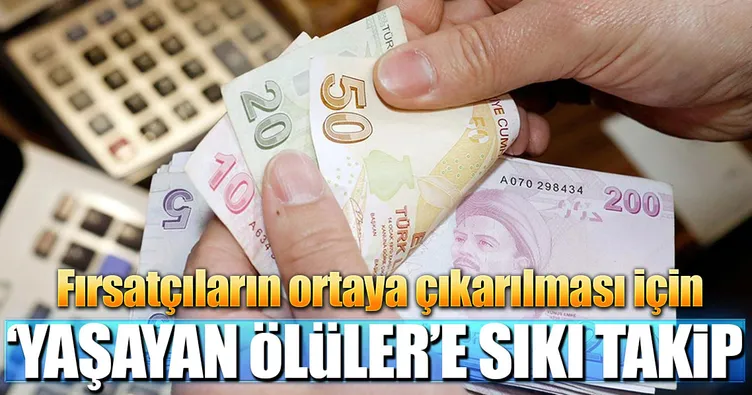 ‘Yaşayan ölüler’e sıkı takip