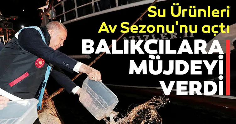 Cumhurbaşkanı Erdoğan, su ürünleri av sezonunun açılış programına katıldı