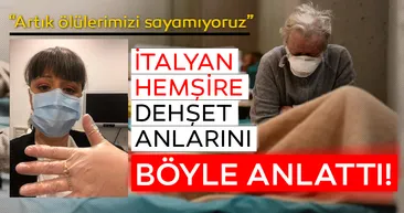 Son Dakika Haberi: İtalyan hemşire dehşet anlarını ağlayarak anlattı! Corona virüsü nedeniyle artık ölülerimizi sayamıyoruz