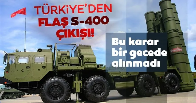 Son Dakika | Türkiye'den S-400 çıkışı: S-400 kararı bir gecede alınmadı