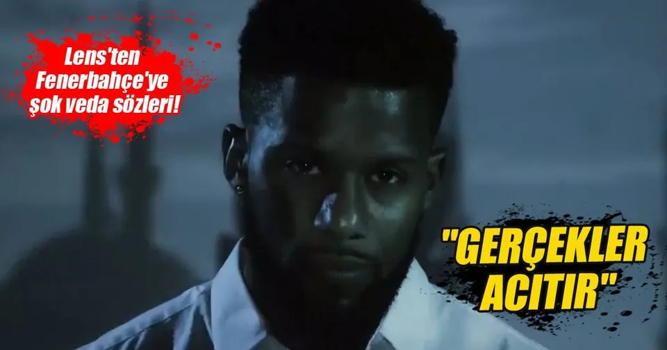 Lens Ten Fenerbahce Ye Sok Veda Sozleri Spor Haberleri