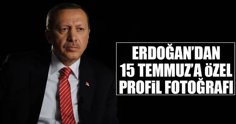 Erdoğan’dan 15 Temmuz’a özel profil fotoğrafı