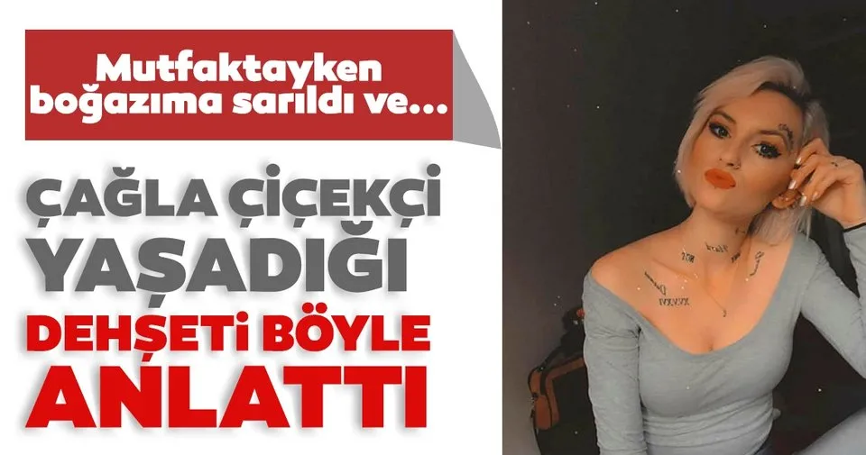 Eski erkek arkadaşının bıçakladığı Çağla Çiçekçi yaşadığı Eski erkek arkadaşının bıçakladığı Çağla Çiçekçi yaşadığı