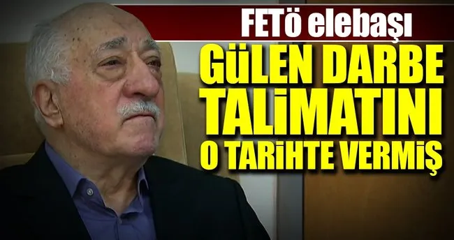 Gülen darbe talimatını o tarihte vermiş