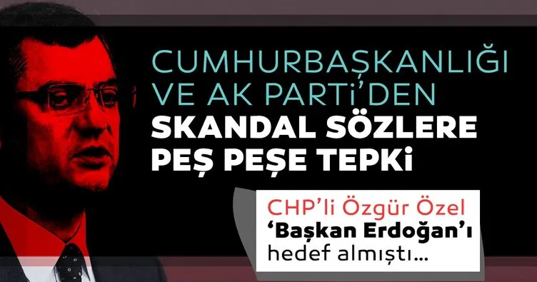 AK Parti’den CHP’li Özgür Özel’in skandal sözlerine art arda sert tepki: Faşizmin saf halidir!