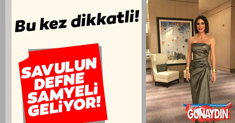 Savulun Defne Samyeli geliyor