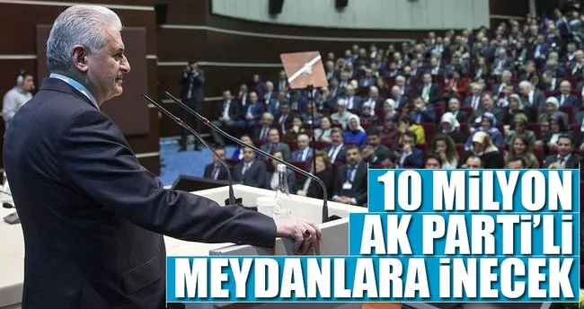 10 milyon AK Parti’li meydanlara inecek