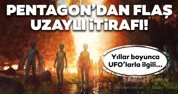 Pentagon'dan flaş 'uzaylı' itirafı! Yıllar boyunca UFO'lar üzerinde...