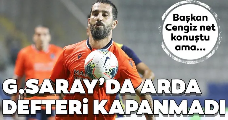 Galatasaray’da Arda Turan defteri kapanmadı