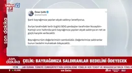 AK Parti Sözcüsü Ömer Çelik Şanlı bayrağımıza yapılan alçak saldırıyı lanetliyoruz