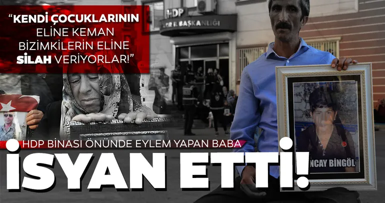 HDP önünde eylemdeki baba: Kendi çocuklarının eline keman, bizimkilerin eline silah veriyorlar