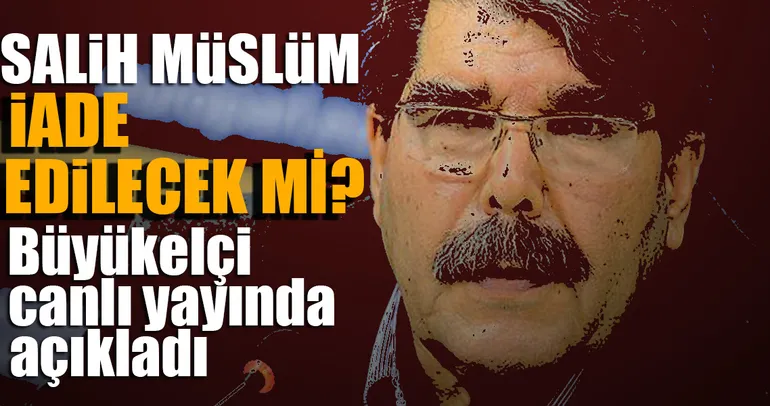 Salih Müslüm iade edilecek mi?