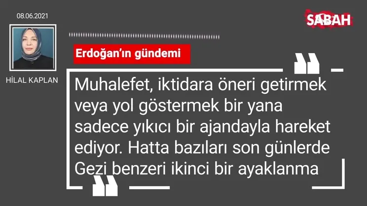Hilal Kaplan | Erdoğan’ın gündemi
