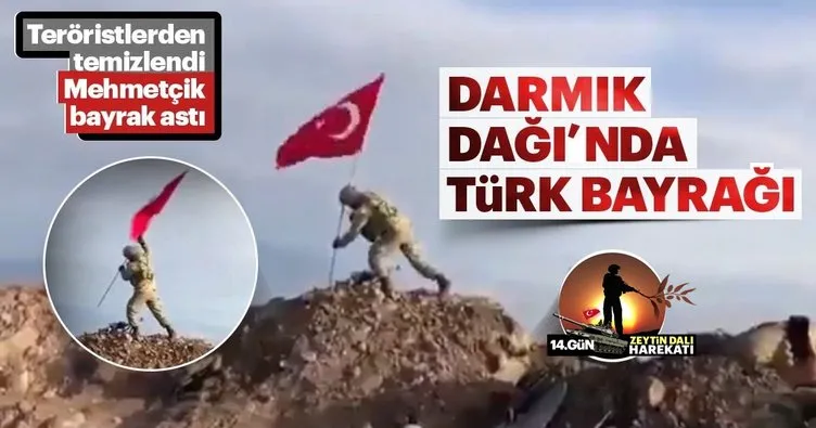 Son dakika: Türk Bayrağı Darmık Dağı’nda