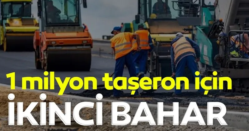 1 milyon taseron icin ikinci bahar