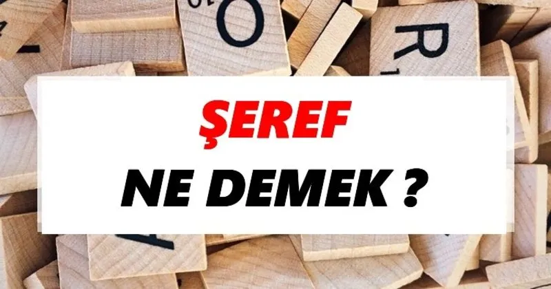seref ne demek tdk ya gore seref sozluk anlami nedir tdk anlami haberleri