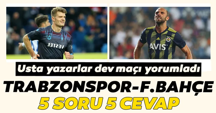Trabzonspor Fenerbahçe maçına doğru 5 soru 5 cevap - Son Dakika Spor ...