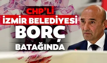 CHP’li İzmir Belediyesi borç batağında