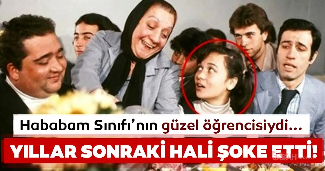 Hababam Sınıfı’nın güzel öğrencisi Sevda’nın yıllar içindeki değişimi