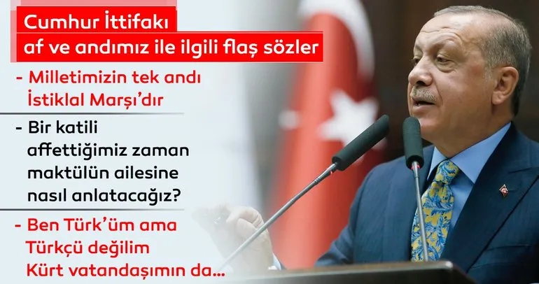 Son dakika haberi: Başkan Erdoğan’dan Cumhur İttifakı, af ve andımız ile ilgili flaş açıklamalar!