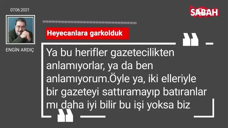 Engin Ardıç | Heyecanlara garkolduk