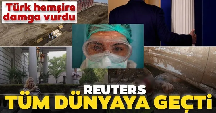 Reuters fotoğrafları tüm dünyaya servis etti! Türk hemşire damga vurdu