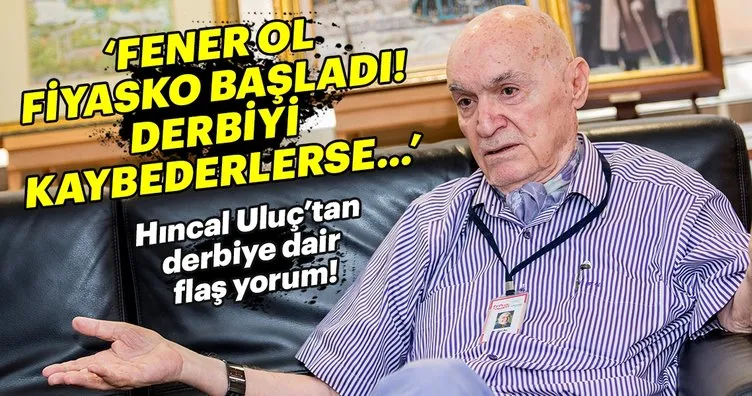Hıncal Uluç, Fenerbahçe - Galatasaray derbisini yorumladı