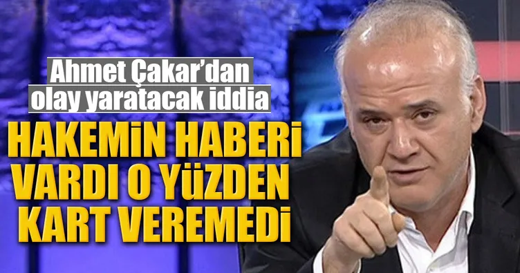 Ahmet Çakar'dan olay yaratacak iddia - Spor Haberleri