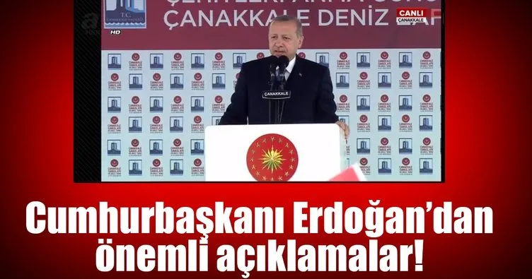 Cumhurbaşkanı Erdoğan Çanakkale'de konuşuyor!