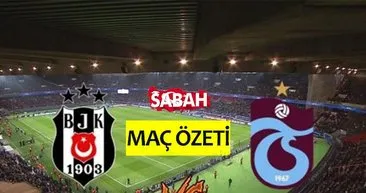 Beşiktaş Trabzonspor maç özeti ve golleri burada!  BJK TS maç skoru! Golleri kim attı, maç kaç kaç bitti?