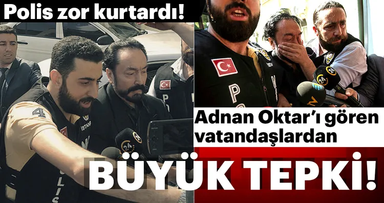 Son Dakika: Adnan Oktar'a vatandaÅ?lardan büyük tepki
