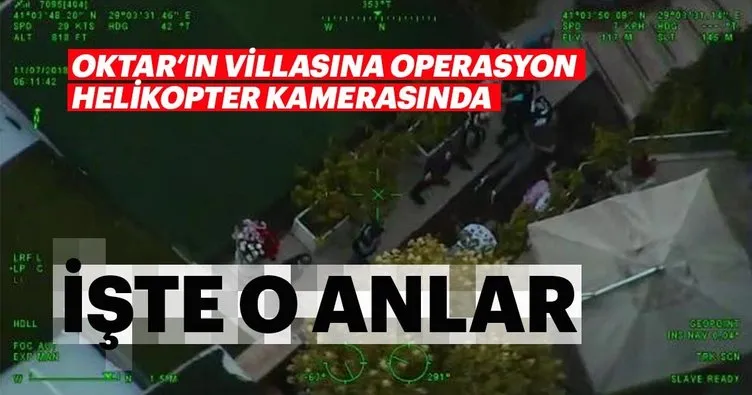 Adnan Oktar’ın villasına operasyon helikopter kamerasında