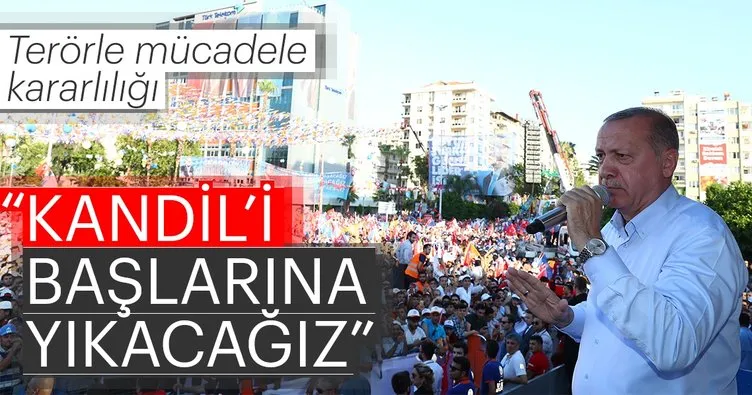 Cumhurbaşkanı Erdoğan: Kandil’i başlarına yıkacağız!