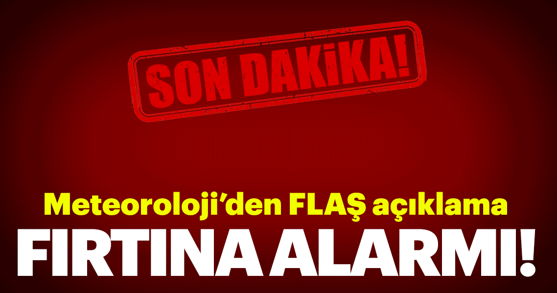 İstanbul ve Çanakkale için fırtına uyarısı!