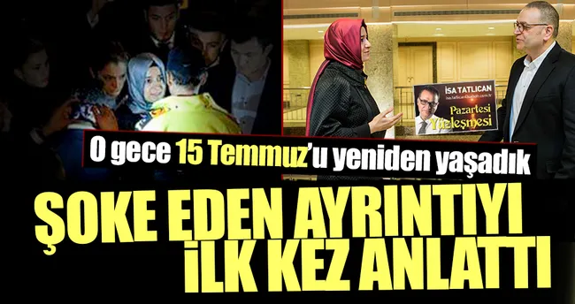 O gece 15 Temmuz’u tekrar yaşadık