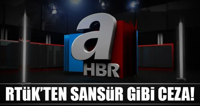 A Haber’e yine RTÜK cezası!