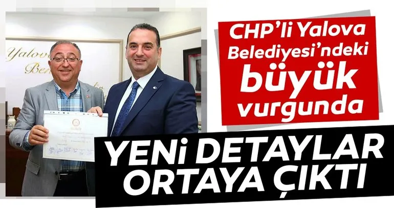 CHP’li Yalova Belediyesi’ndeki büyük vurgunda yeni detaylar ortaya çıktı