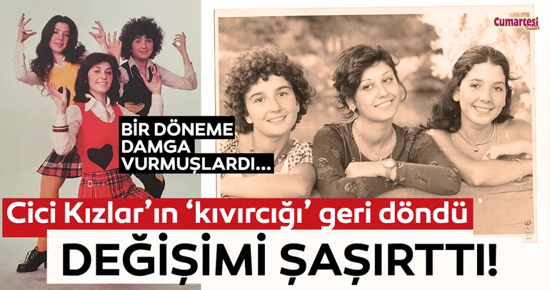 Cici Kızlar’ın ‘kıvırcığı’ geri döndü!