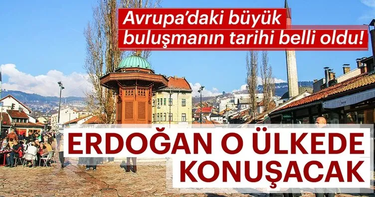 Cumhurbaşkanı Erdoğan Avrupalı Türklerle Saraybosna’da buluşacak