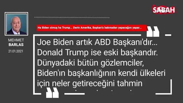 Mehmet Barlas | Ha Biden olmuş ha Trump... Derin Amerika, Başkan’a bakmadan yapacağını yapar...