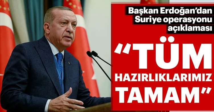 Başkan Erdoğan’dan Suriye operasyonu açıklaması