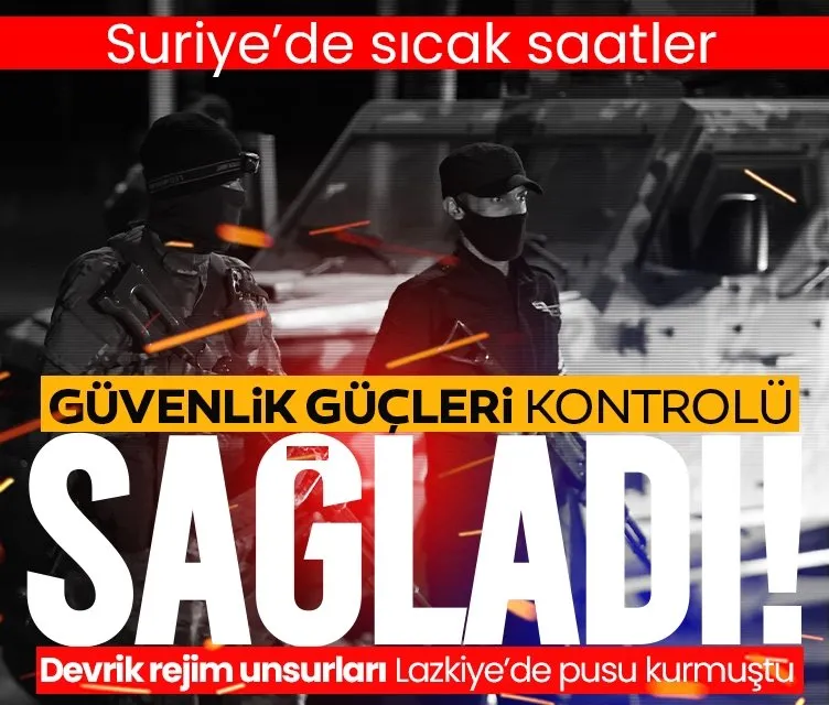 Suriye’de sıcak saatler! Lazkiye’de devrik Esed rejimi unsurlarına operasyon: Büyük ölçüde kontrol sağlandı